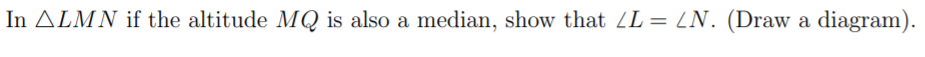 A In ALMN if the altitude MQ is also a median,