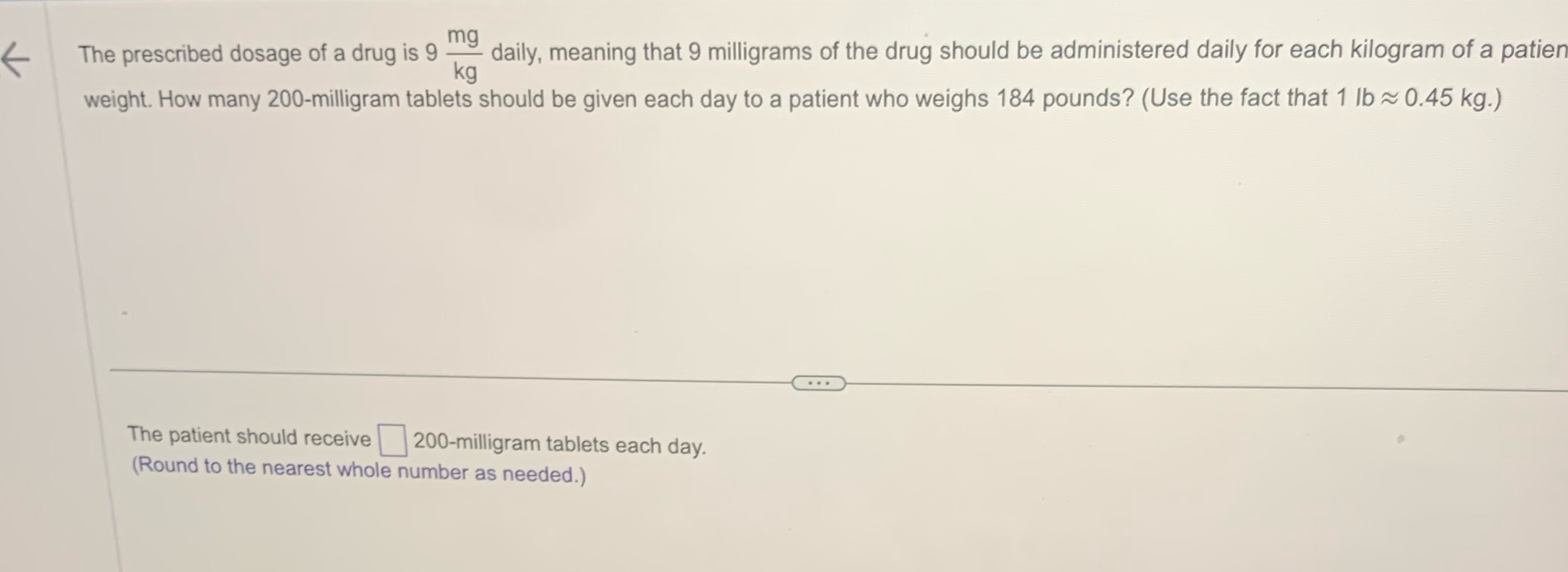 The prescribed dosage of a drug is 9 Ing daily,