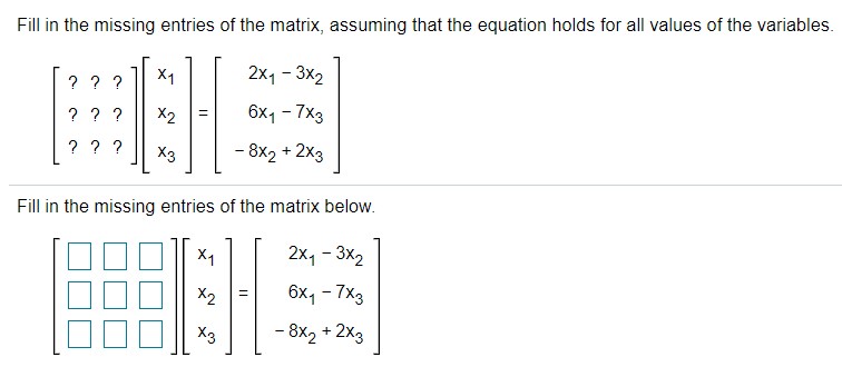 Fill in the missing entries of the matrix,