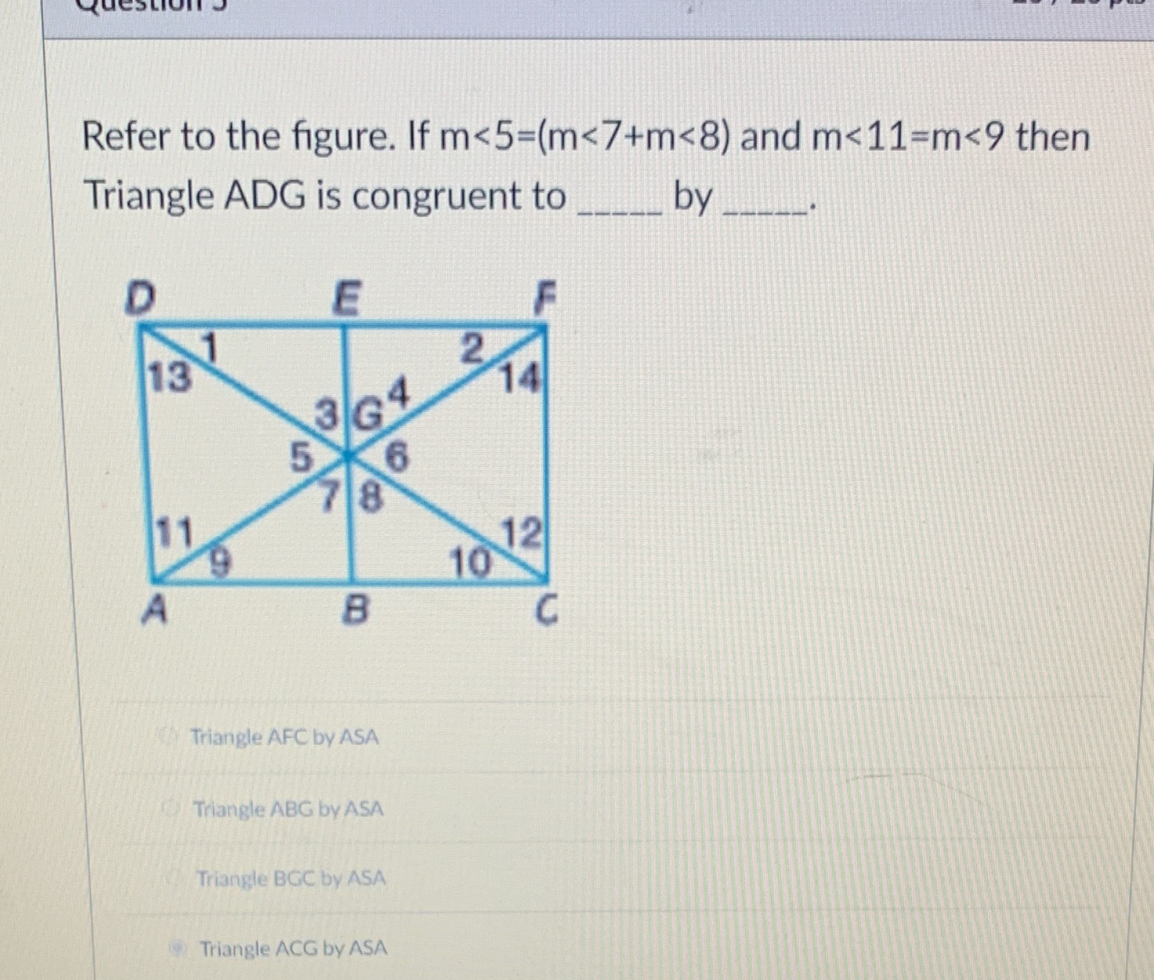 Refer to the figure. If m <5=(m <7+m <8) and m