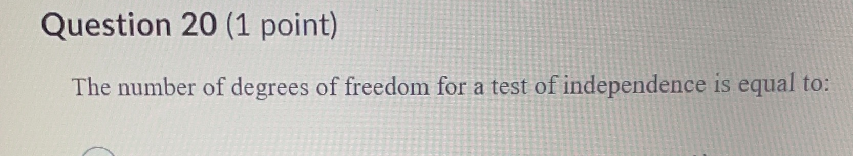 Question 20 (1 point) The number of degrees of