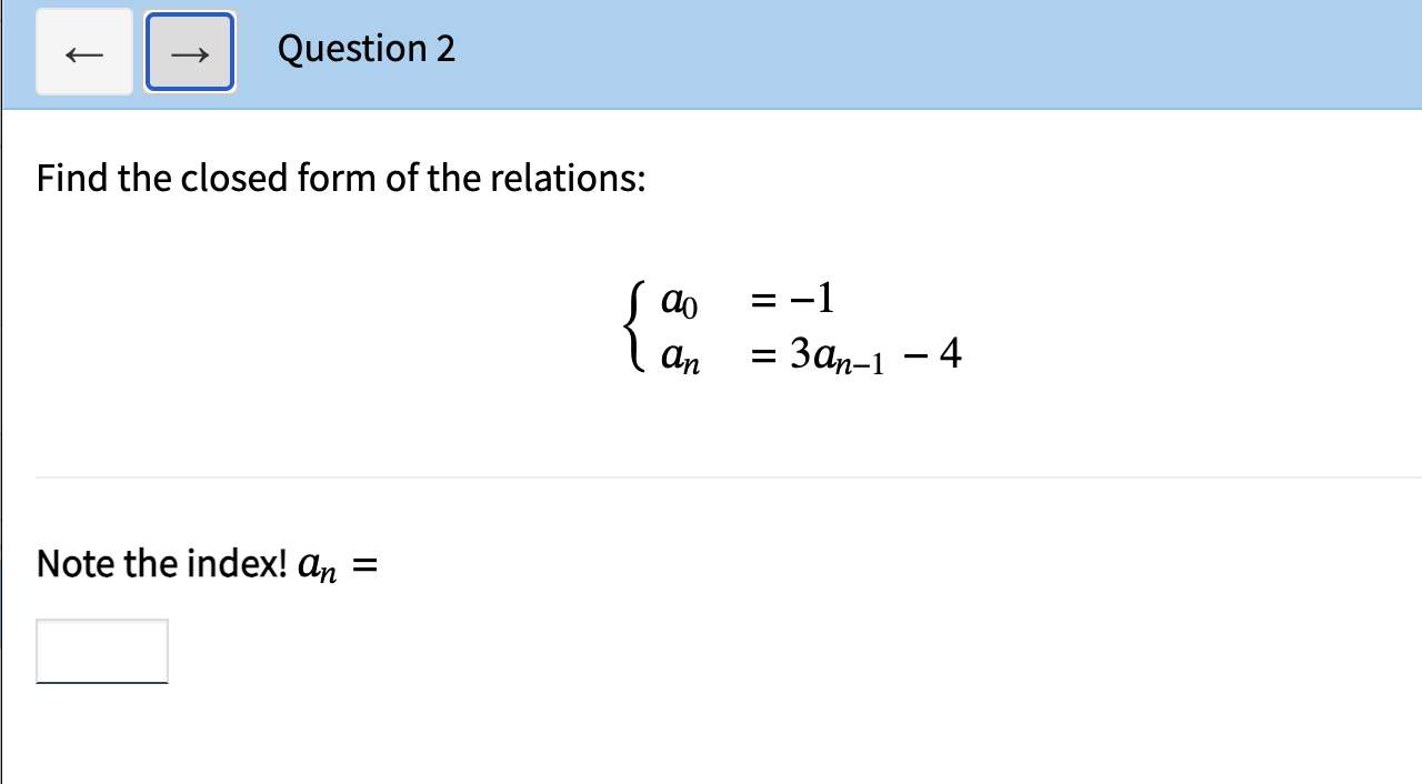 ( ) Questionl Find the closed form of the