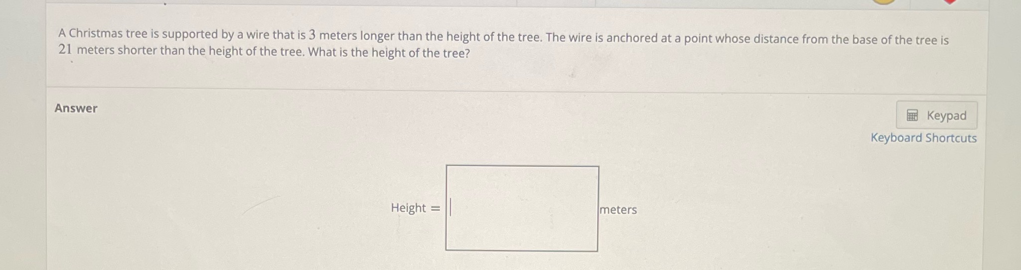 A Christmas tree is supported by a wire that is 3