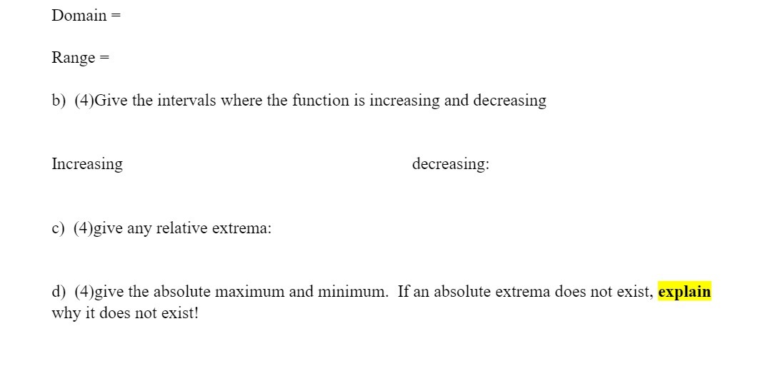 Domain = Range = b) (4)Give the intervals Where