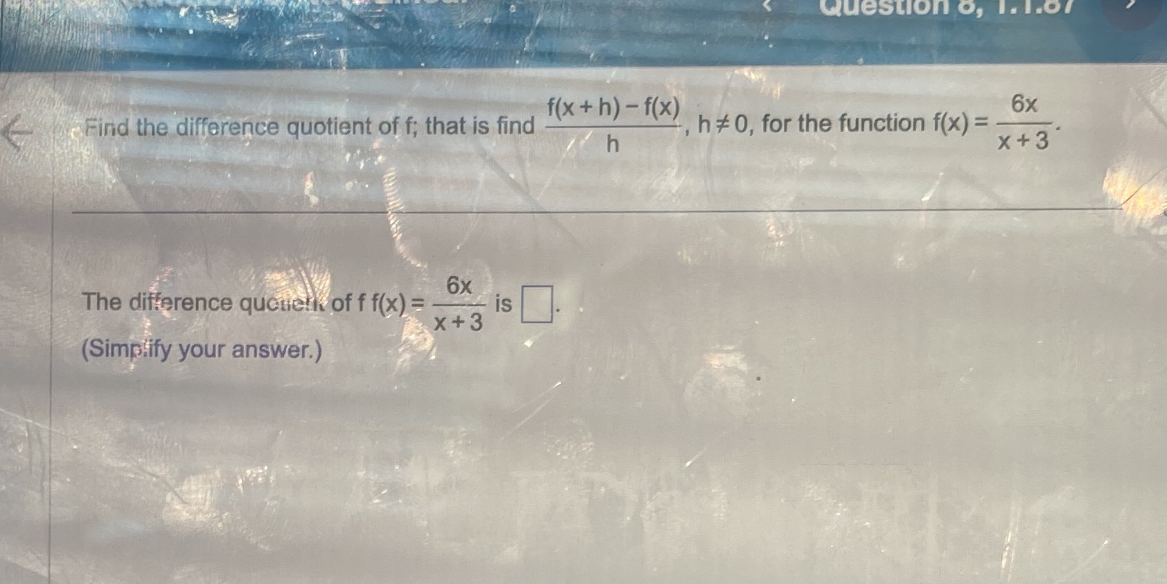Question o, I. 1.of f ( x+ h) -f(x) 6x Find the