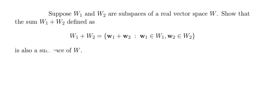 Suppose W1 and W2 are subspaces of a real vector
