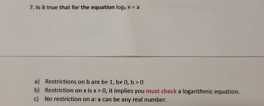 7. Is it true that for the equation logo x = a a)