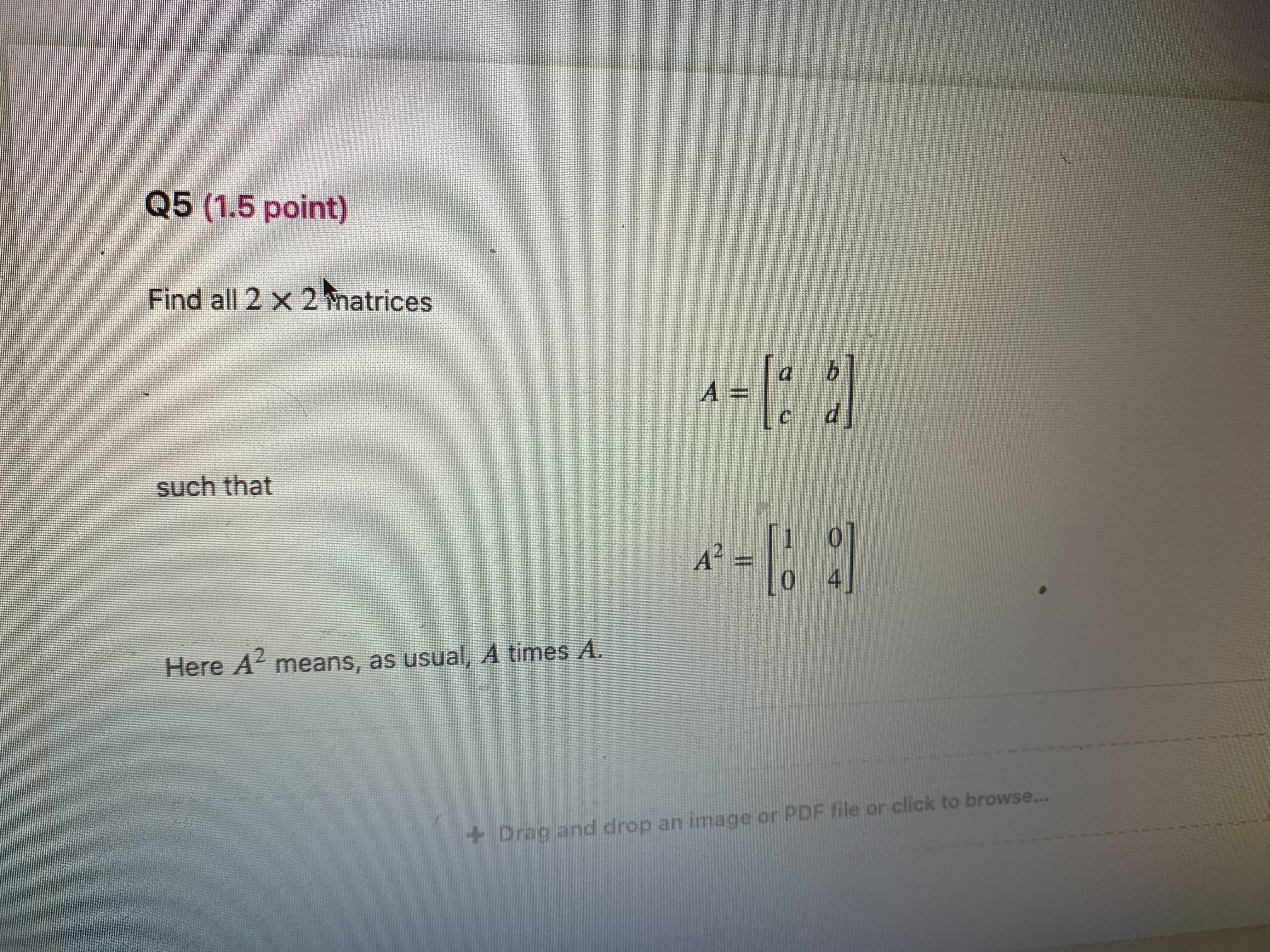 Q5 (1.5 point) Find all 2 x 2 inatrices such that