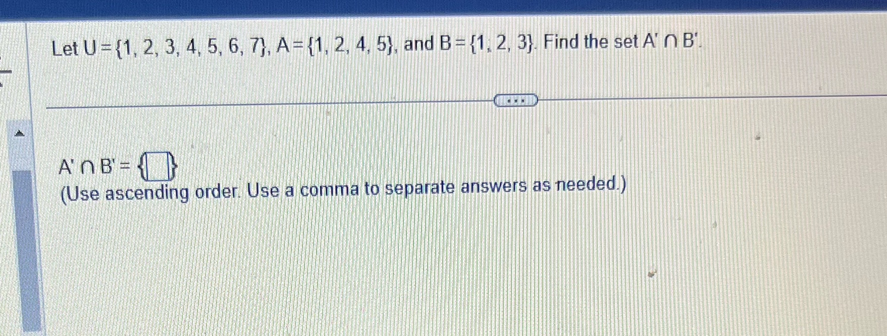 Let U = {1, 2, 3, 4, 5, 6, 7), A= {1, 2, 4, 5),