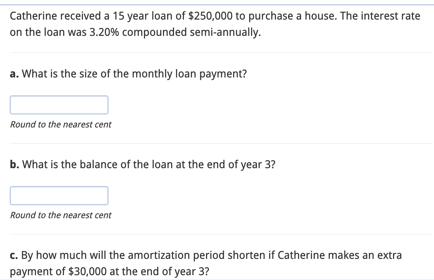 Catherine received a 15 year loan of $250,000 to