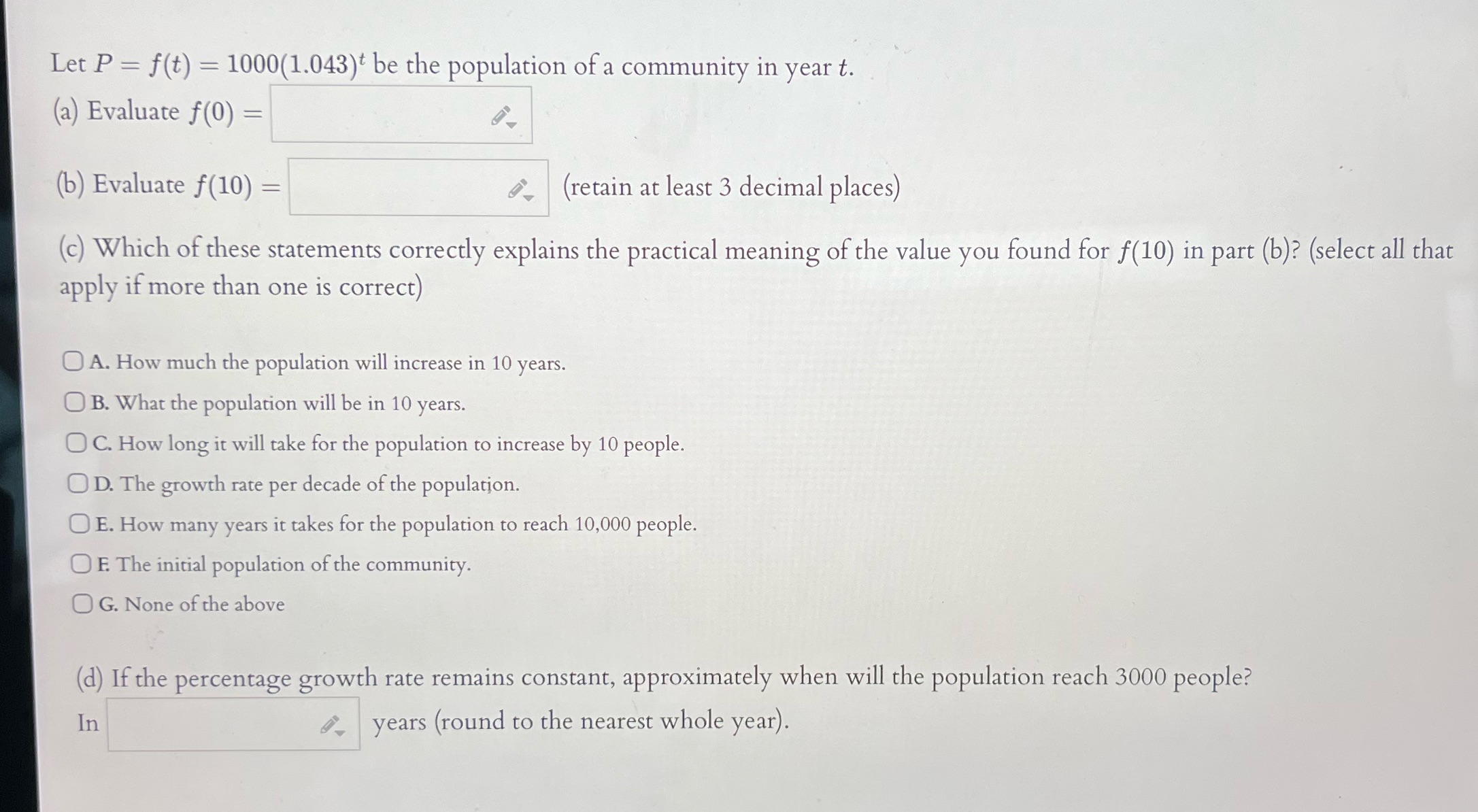 Let P = f(t) = 1000(1.043) be the population of a