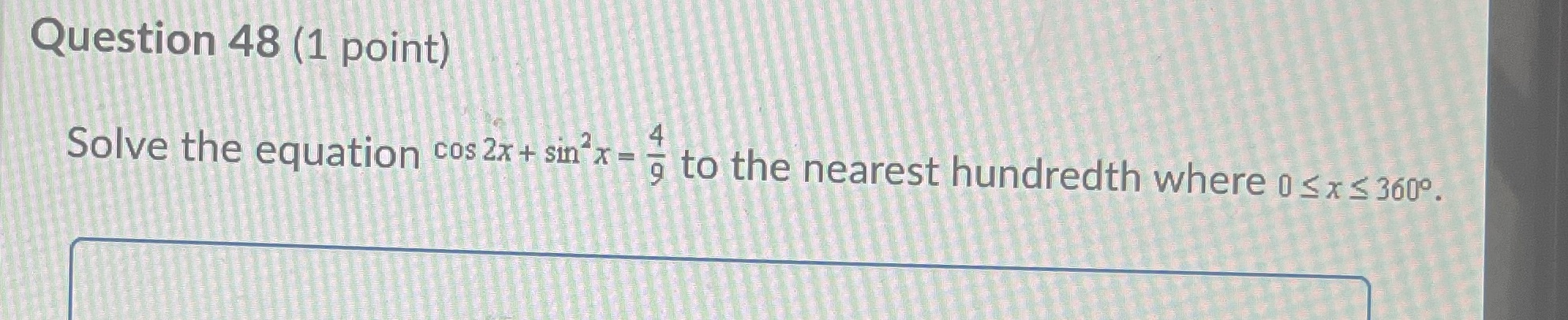 Question 48 (1 point) Solve the equation cos 2x +