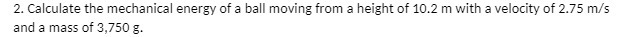 2. Calculate the mechanical energy of a ball