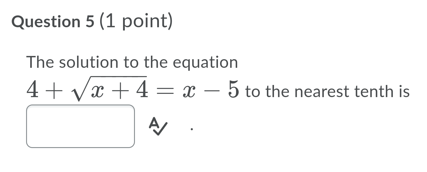 Question 5 (1 point) The solution to the equation