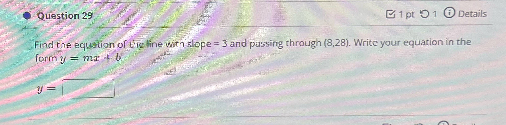 Question 29 1 pt 9 1 0 Details Find the equation