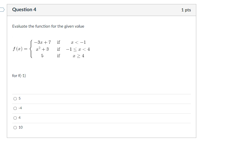 Question 4 1 pts Evaluate the function for the