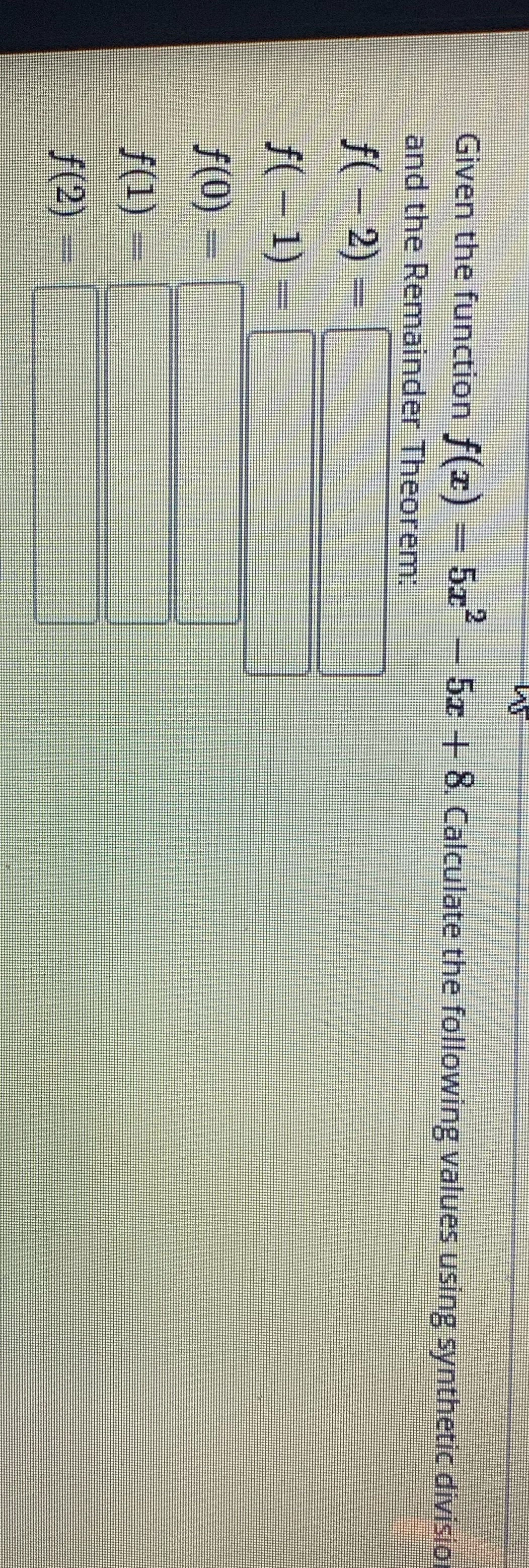 Given the function f(z) - 5x* - 5z + 8. Calculate