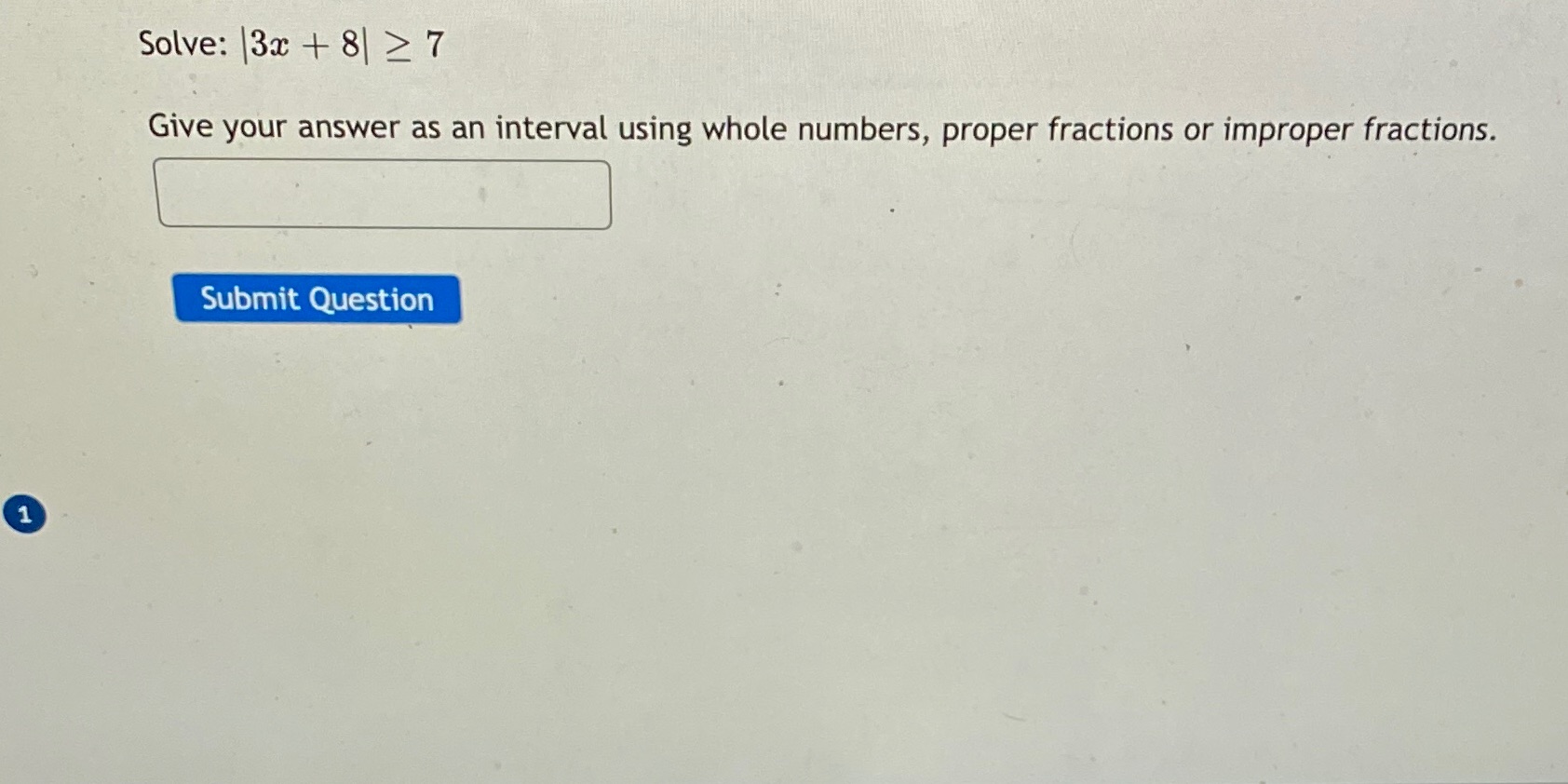 Solve: 3x + 8| 2 7 Give your answer as an