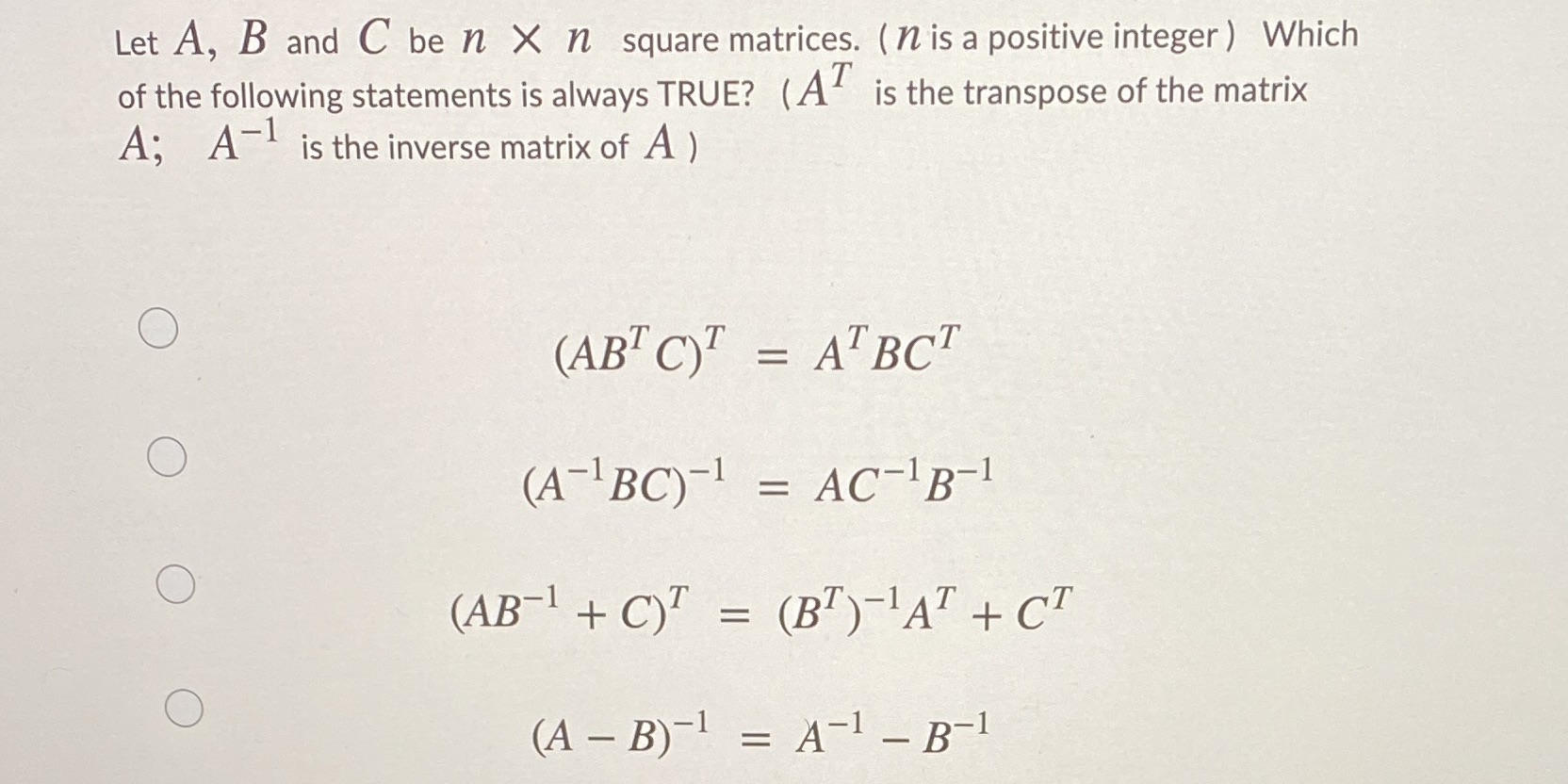 Let A, B and C be n X n square matrices. ( n is a