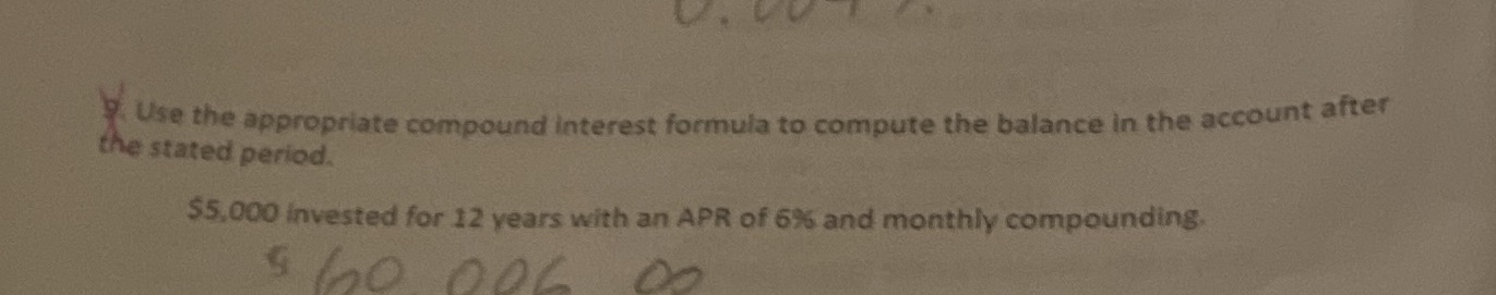 Use the appropriate compound interest formula to
