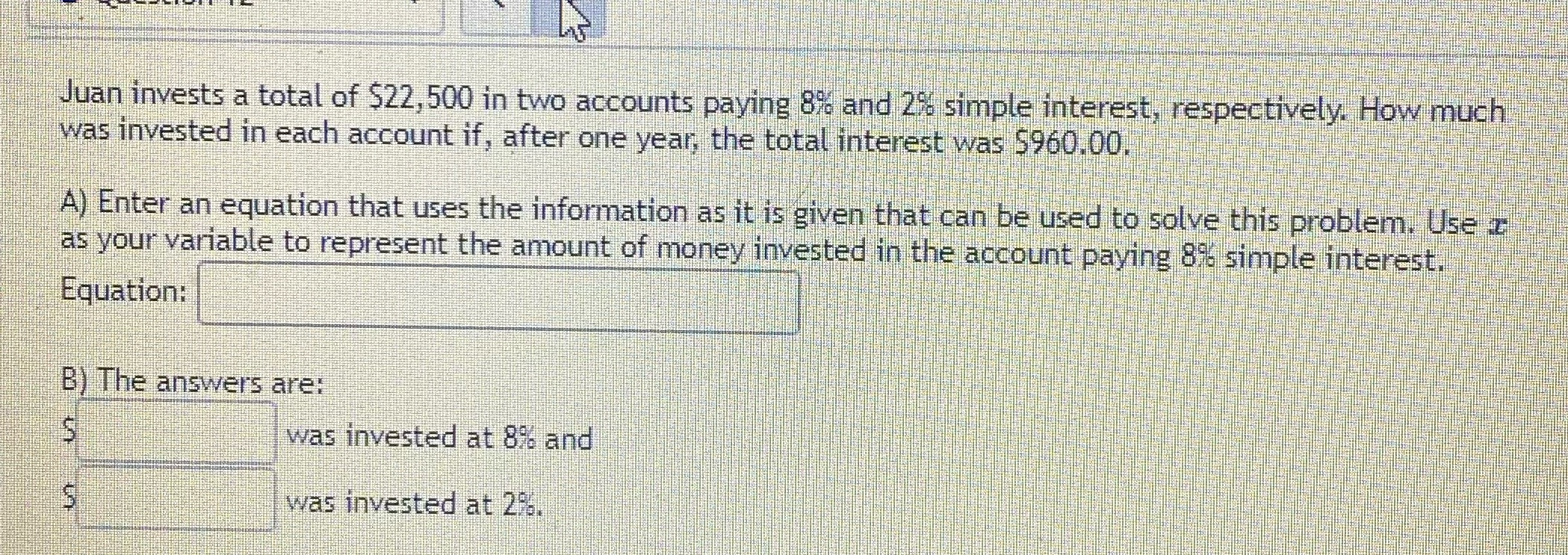 Juan invests a total of $22,500 in two accounts