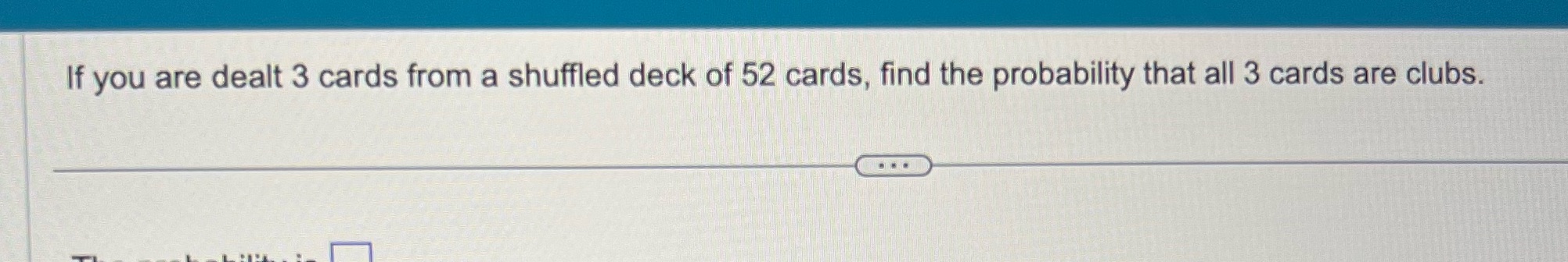 If you are dealt 3 cards from a shuffled deck of