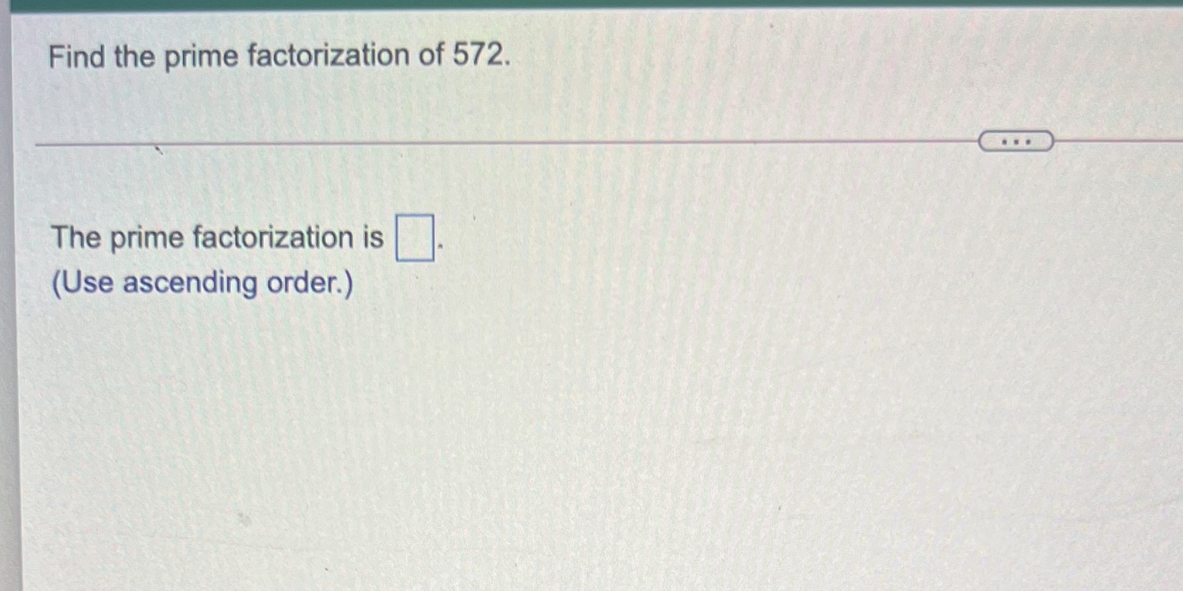 Find the prime factorization of 572. The prime