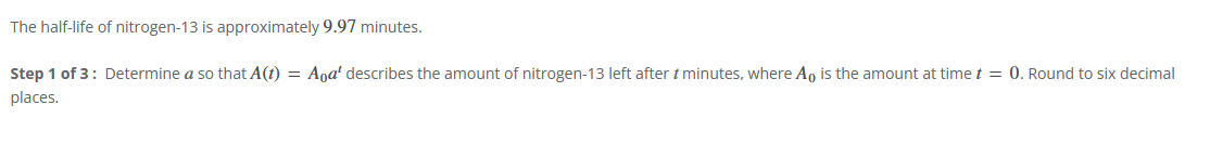 The halflife of nitrogen13 is approximately 9.97