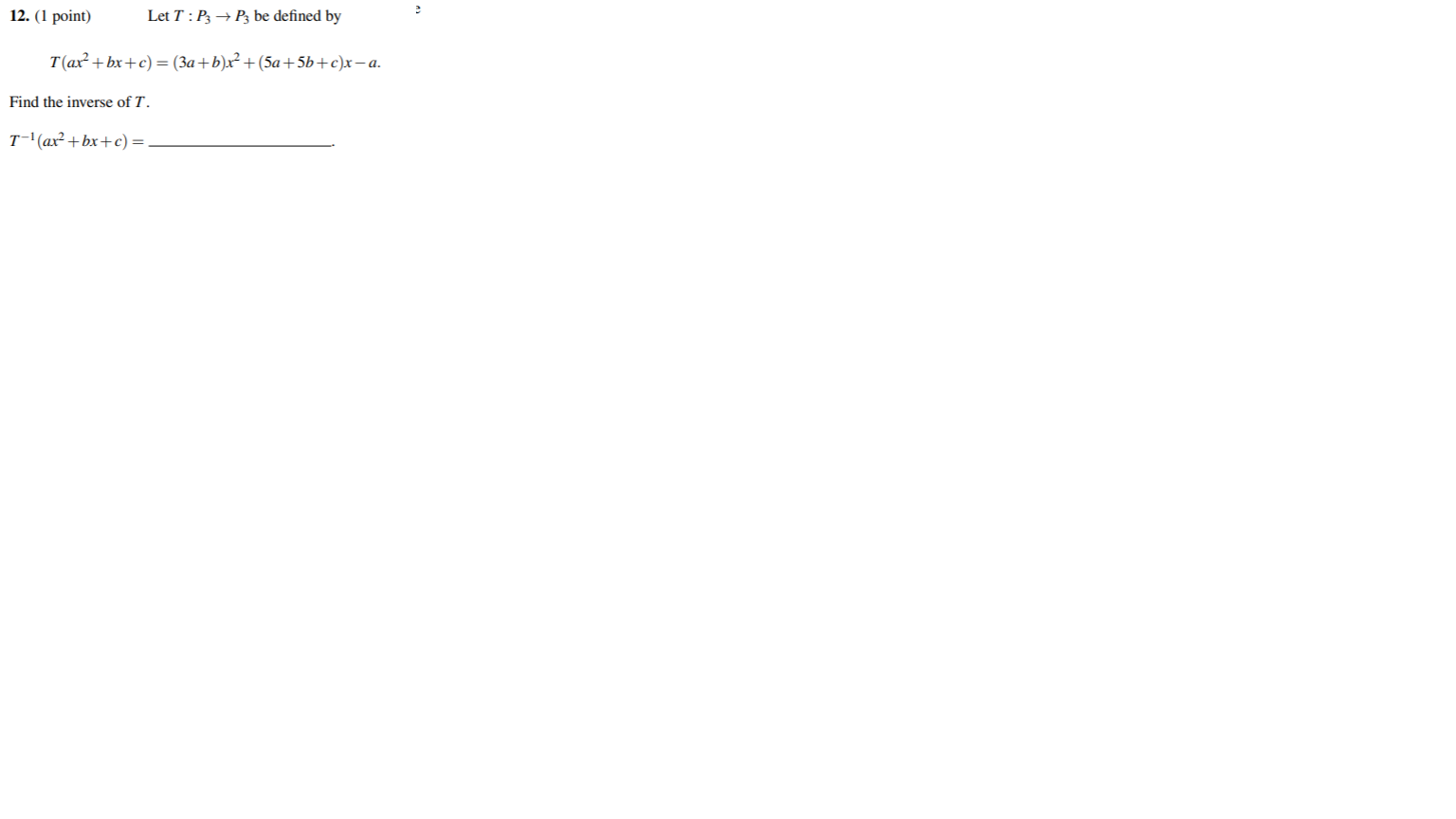 Problem 12 12. (1 point) Let T : P3 - P3 be