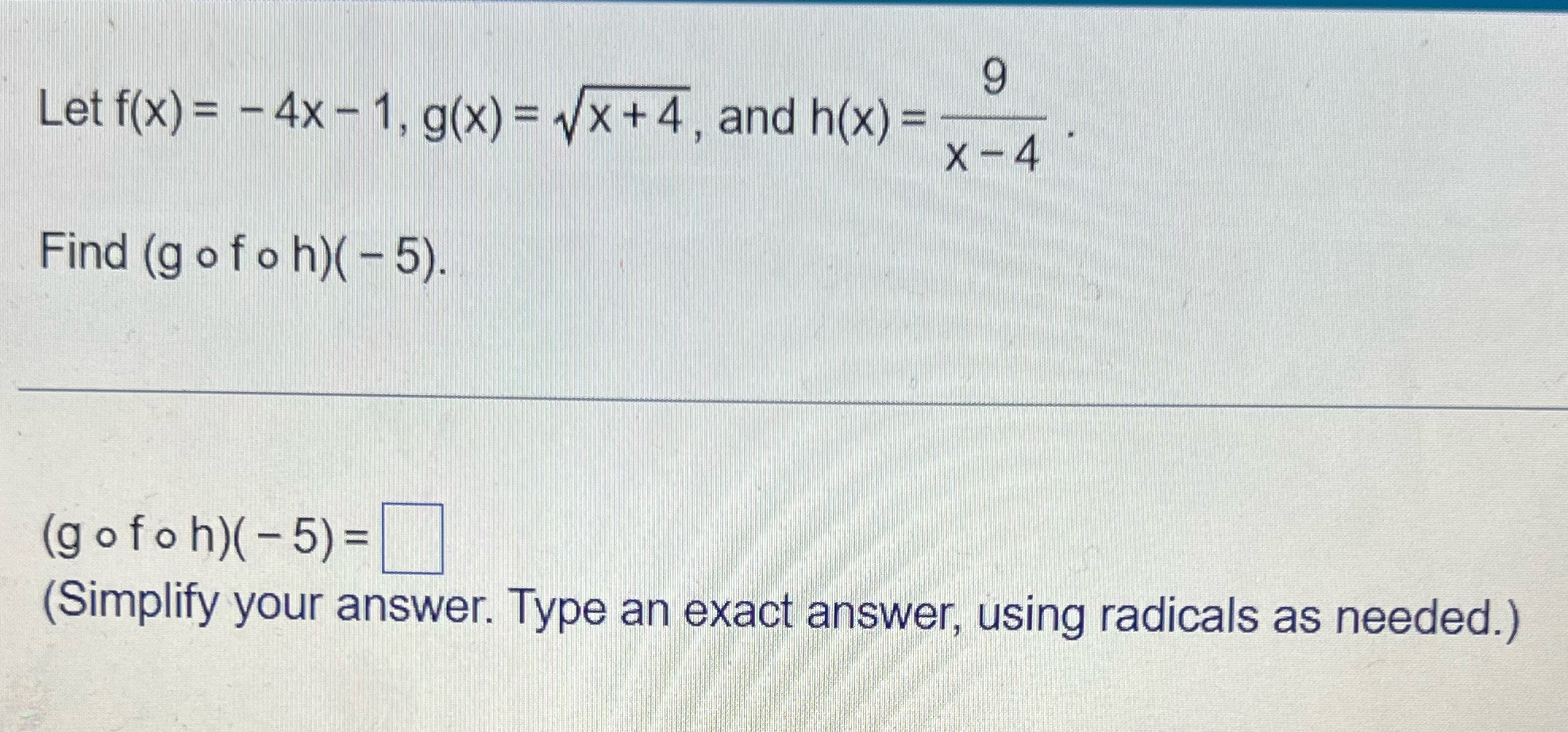 9 Let f(x) = - 4x - 1, g(x) = vx + 4, and h(x) =