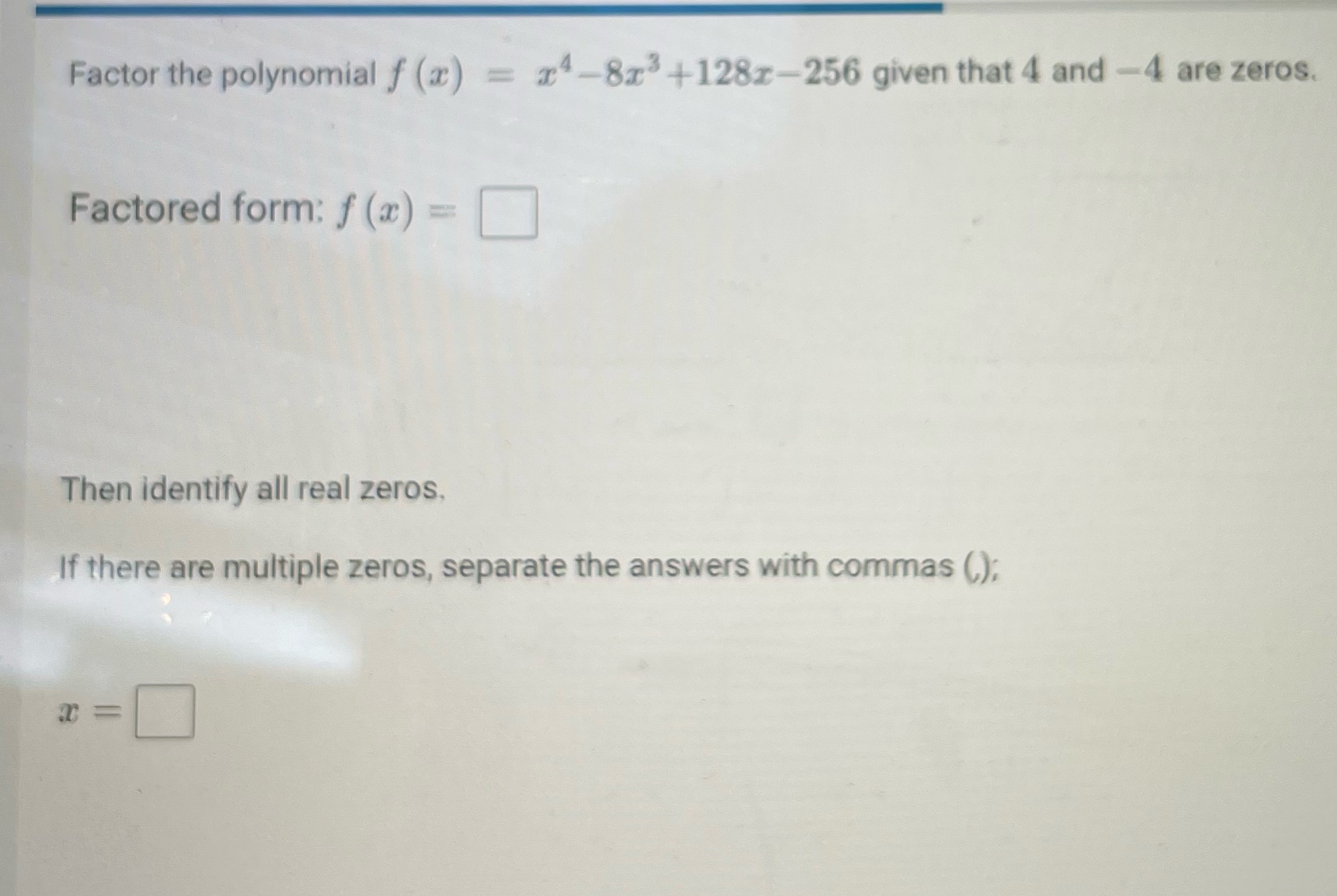 Factor the polynomial f (x) = x4-8x3+128x-256