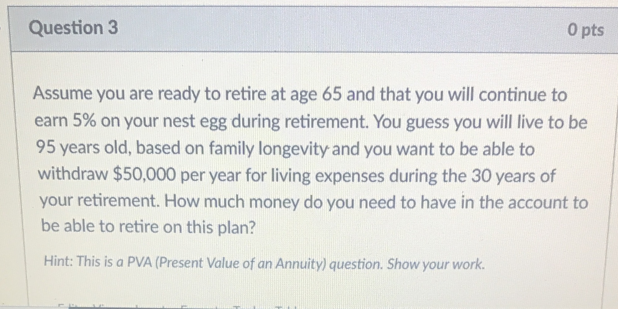 Question 3 0 pts Assume you are ready to retire
