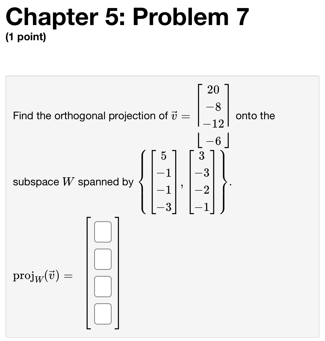 Chapter 5: Problem 7 (1 point) Find the