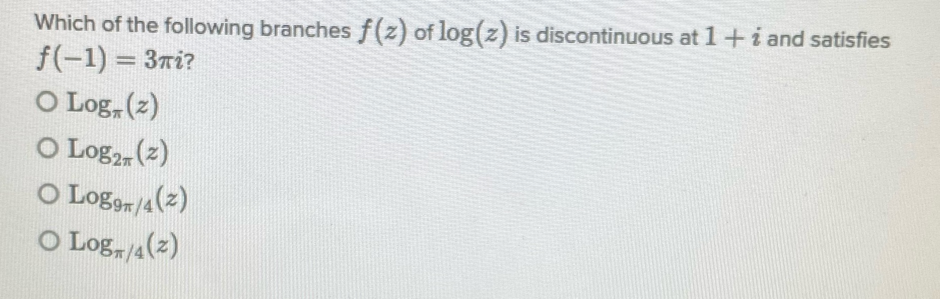 Which of the following branches f (z) of log (z)