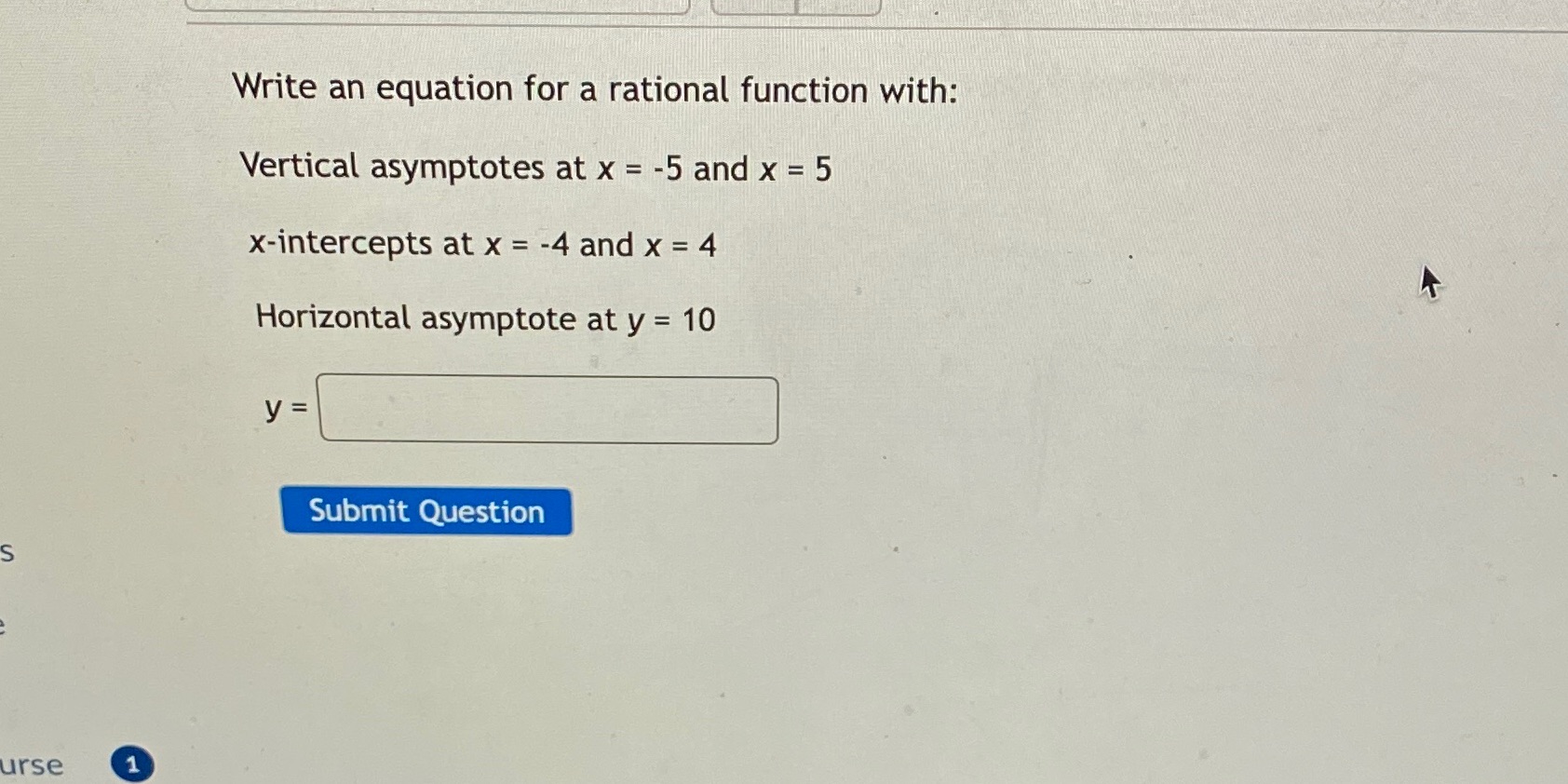 Write an equation for a rational function with: