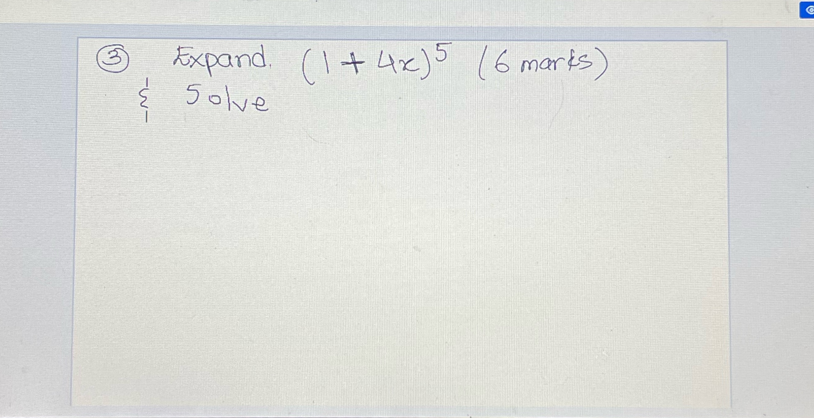 binomial theorem help 3 Expand. ( 1+ 4x) (6 marks
