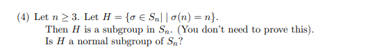 (4) Let n 2 3. Let H = {0 6 S,| | o(n) = n}. Then