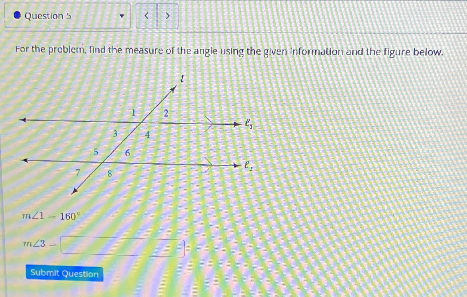 . Question 5 For the problem, find the measure of