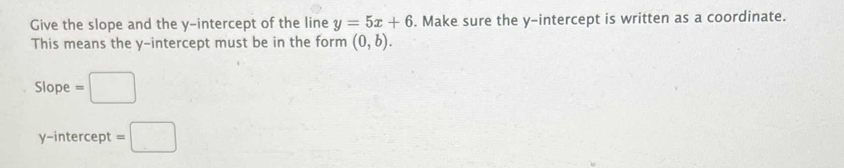 Give the slope and the y-intercept of the line y