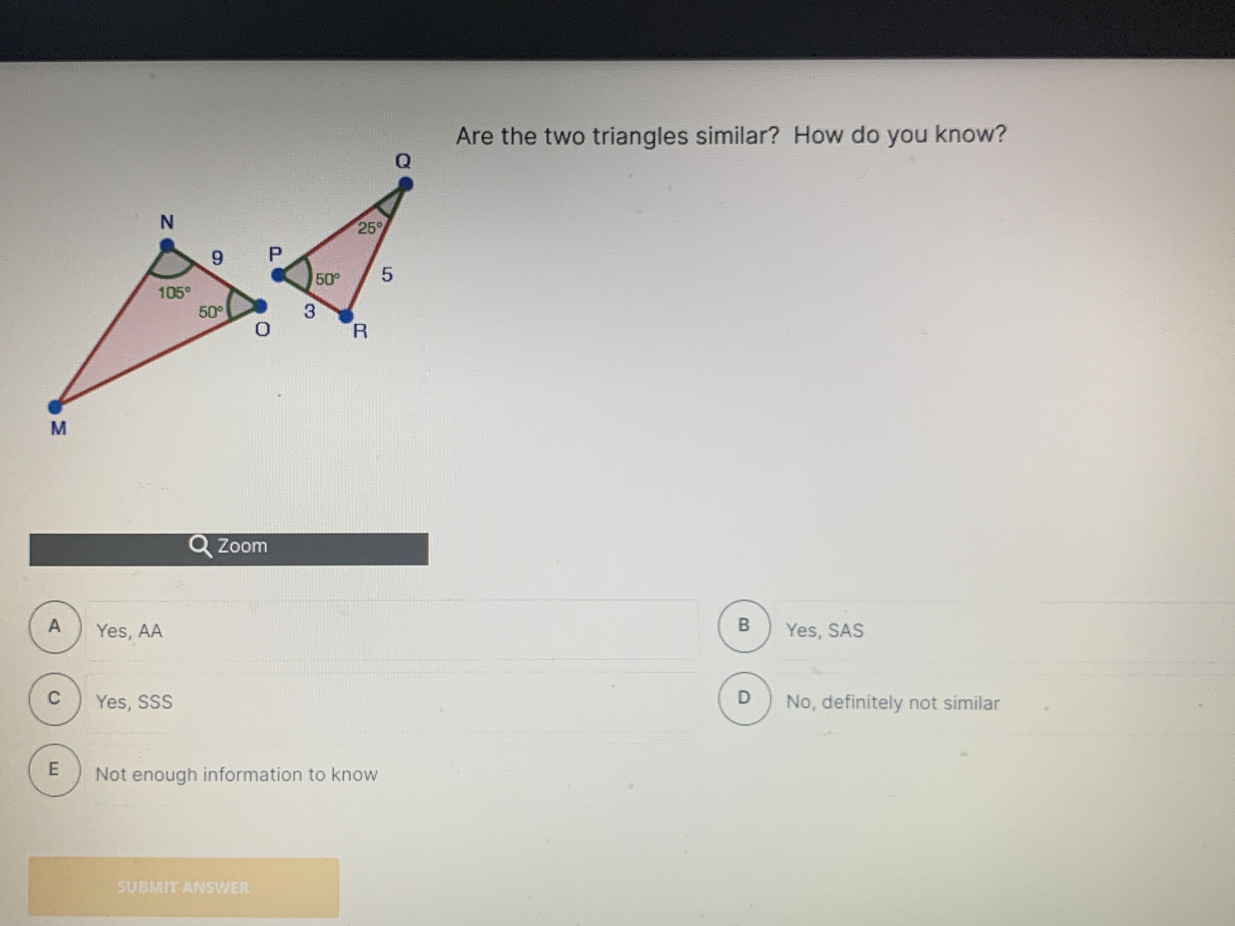 Are the two triangles similar? How do you know? O