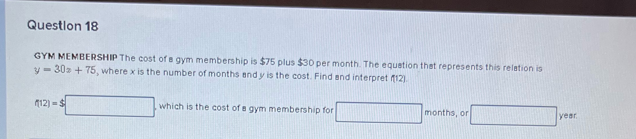 Question 18 GYM MEMBERSHIP The cost of a gym