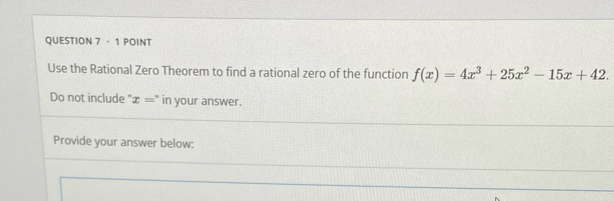 QUESTION 7 . 1 POINT Use the Rational Zero