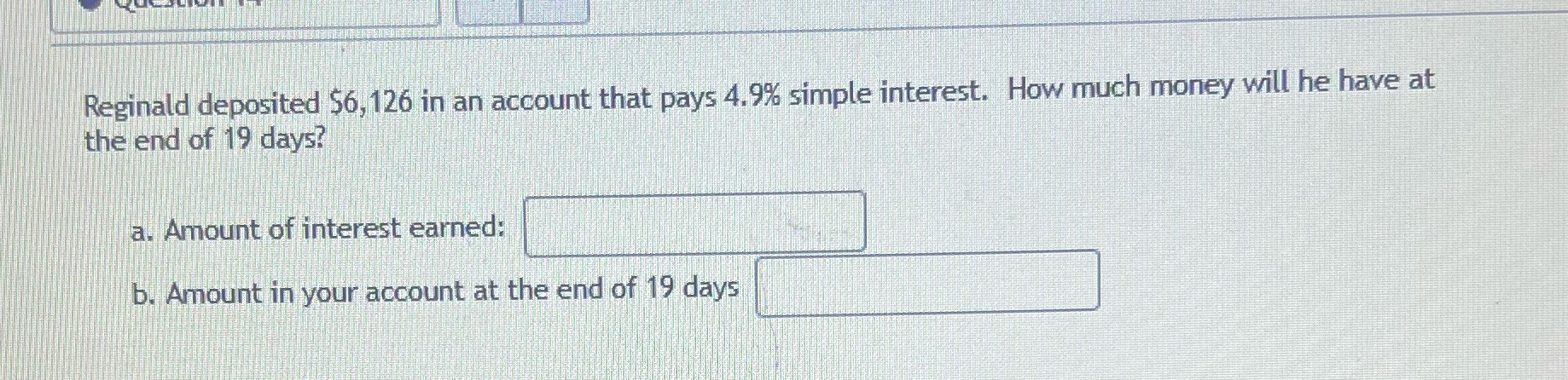 I need help Reginald deposited $6, 126 in an