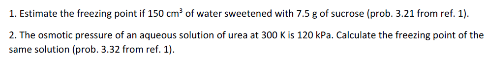 1. Estimate the freezing point if 150 cm3 of