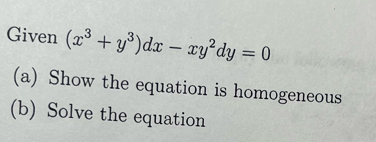 Given (x3 + 93 ) dx - xy2 dy = 0 (a) Show the