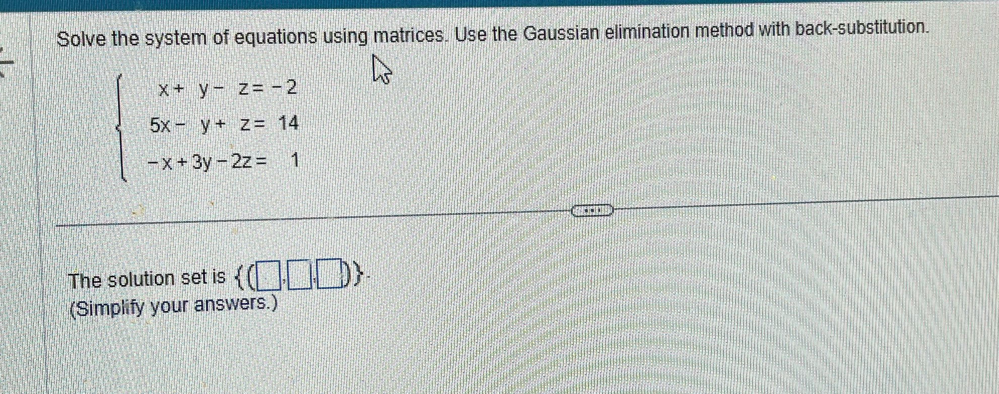 Solve the system of equations using matrices. Use