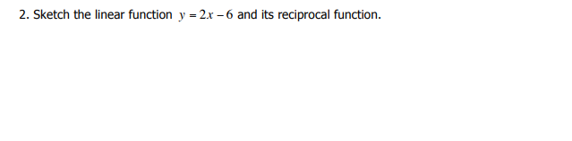 1. Graph the following reciprocal functions,