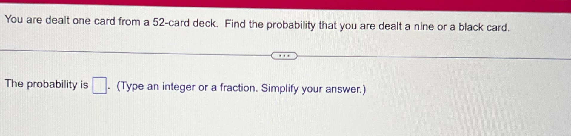 You are dealt one card from a 52-card deck. Find