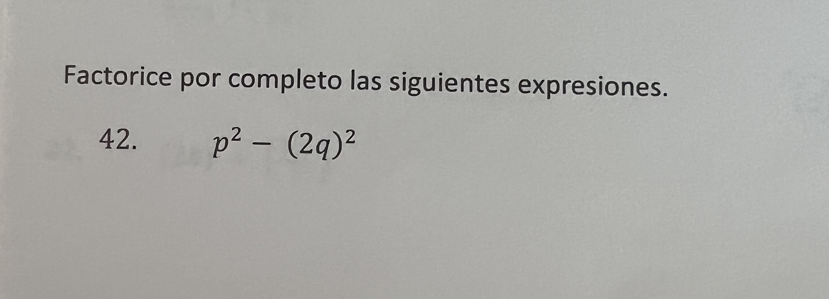 Factorice por completo las siguientes