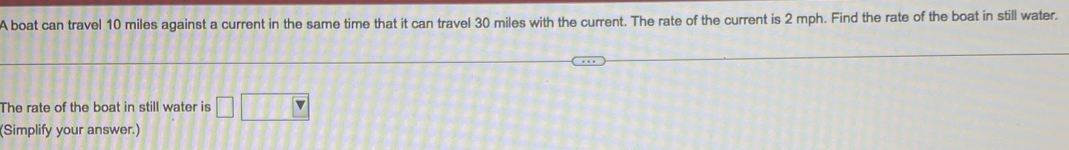 A boat can travel 10 miles against a current in